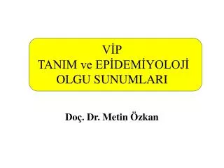 v p tanim ve ep dem yoloj olgu sunumlari