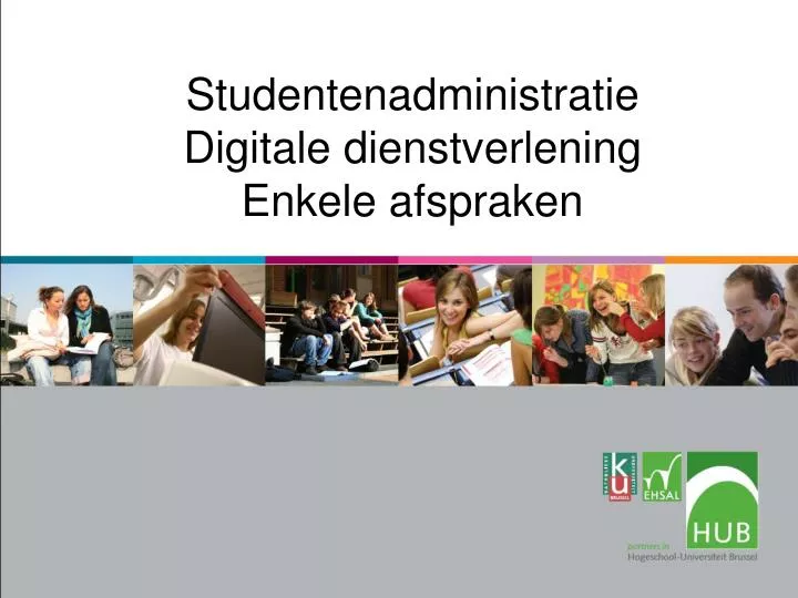 studentenadministratie digitale dienstverlening enkele afspraken