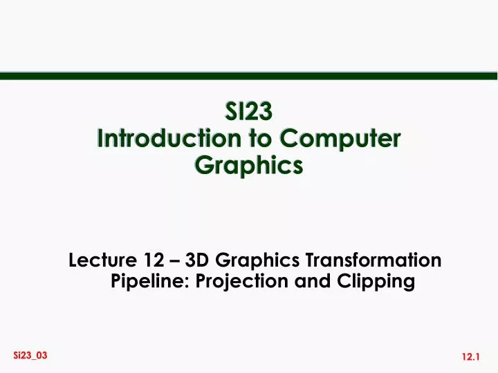 si23 introduction to computer graphics