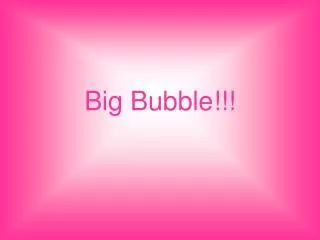 big bubble