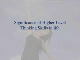 Significance of Higher Level Thinking Skills in Life