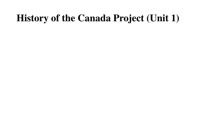 history of the canada project unit 1