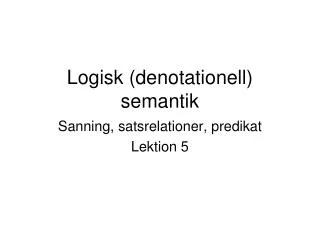 logisk denotationell semantik sanning satsrelationer predikat