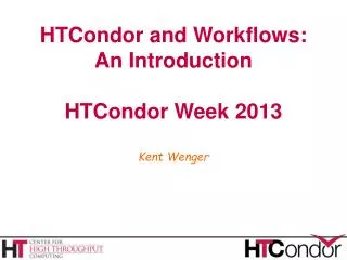 HTCondor and Workflows: An Introduction HTCondor Week 2013