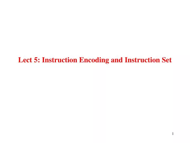 lect 5 instruction encoding and instruction set