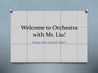 Welcome to Orchestra with Mr. Liu!