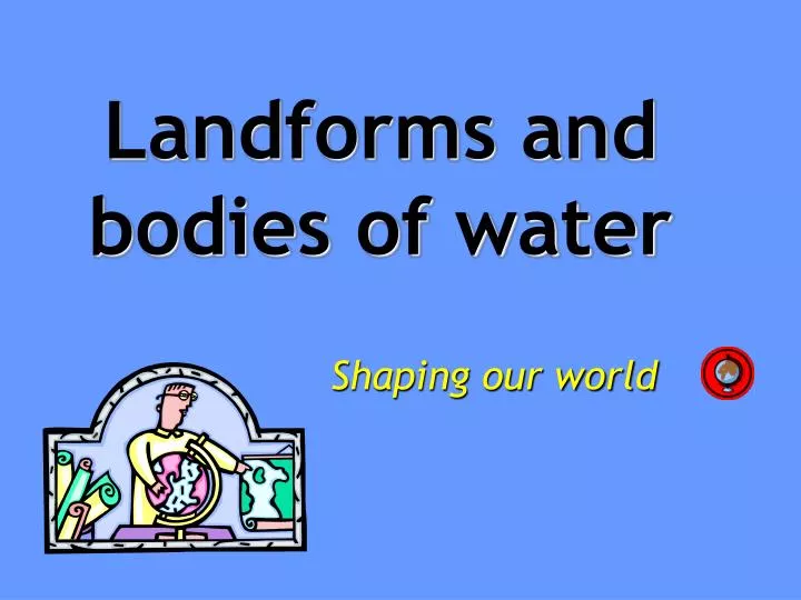 landforms and bodies of water