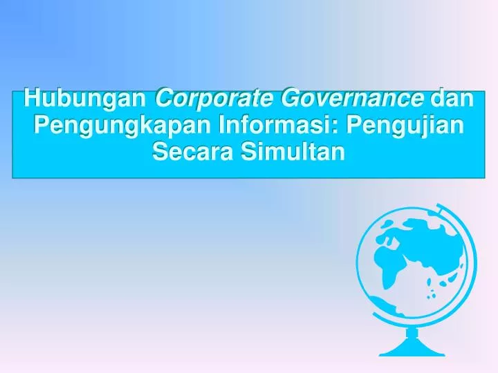 hubungan corporate governance dan pengungkapan informasi pengujian secara simultan