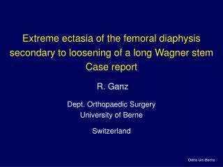 Extreme ectasia of the femoral diaphysis secondary to loosening of a long Wagner stem Case report