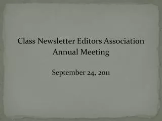 Class Newsletter Editors Association Annual Meeting September 24, 2011