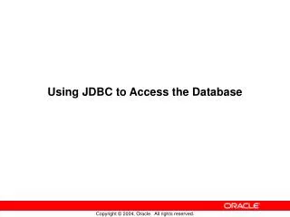 Using JDBC to Access the Database