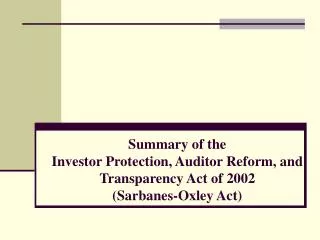 summary of the investor protection auditor reform and transparency act of 2002 sarbanes oxley act