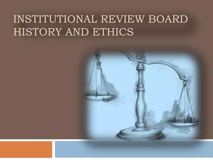 institutional review board history and ethics