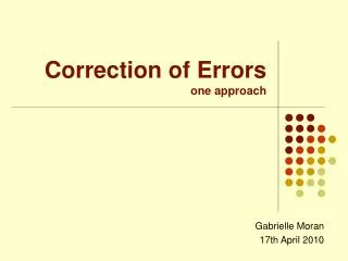 Correction of Errors one approach