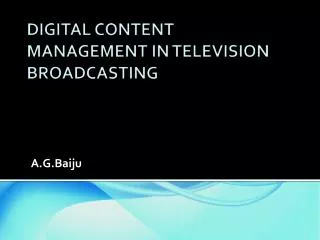 DIGITAL CONTENT MANAGEMENT IN TELEVISION BROADCASTING
