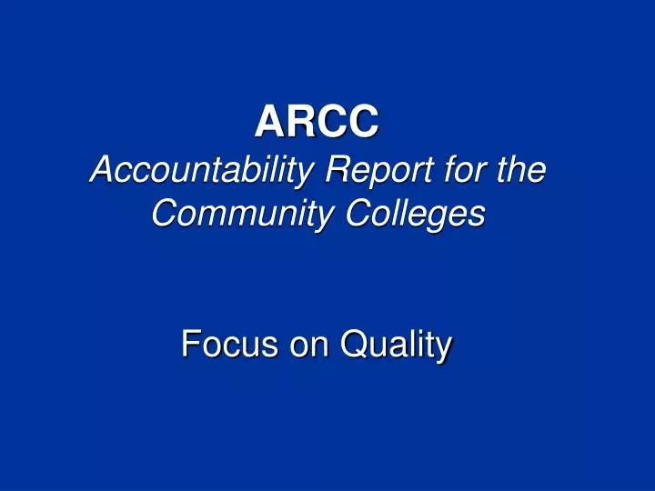 arcc accountability report for the community colleges focus on quality