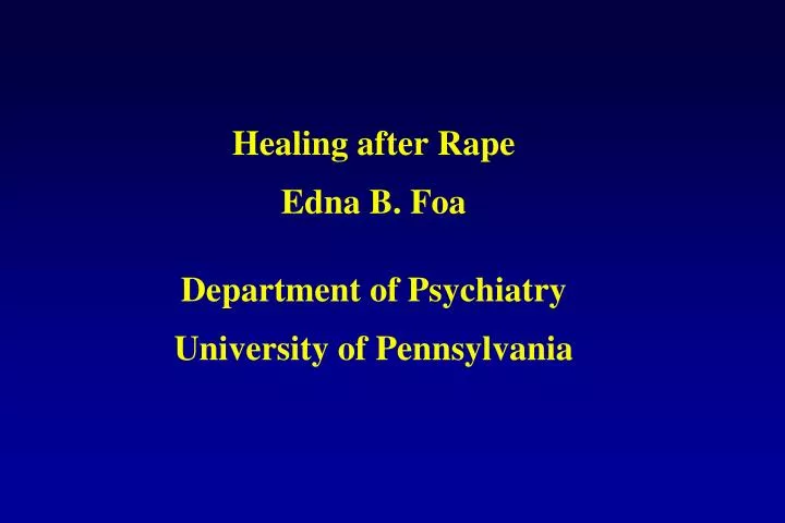healing after rape edna b foa department of psychiatry university of pennsylvania