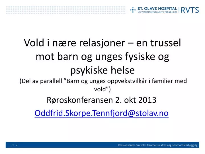 r roskonferansen 2 okt 2013 oddfrid skorpe tennfjord@stolav no