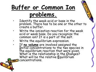 Buffer or Common Ion problems.