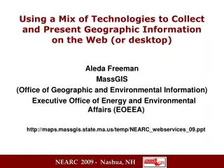 Using a Mix of Technologies to Collect and Present Geographic Information on the Web (or desktop)