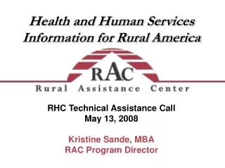 RHC Technical Assistance Call May 13, 2008 Kristine Sande, MBA RAC Program Director