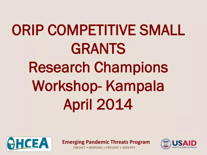 orip competitive small grants research champions workshop kampala april 2014