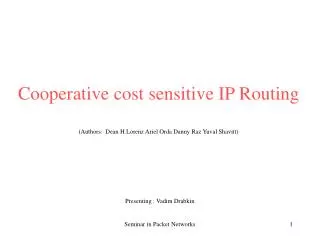 Cooperative cost sensitive IP Routing (Authors: Dean H.Lorenz Ariel Orda Danny Raz Yuval Shavitt)