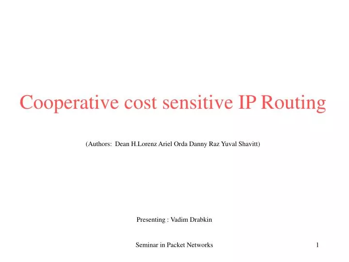 cooperative cost sensitive ip routing authors dean h lorenz ariel orda danny raz yuval shavitt