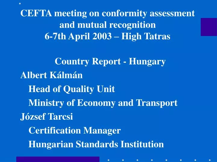 cefta meeting on conformity assessment and mutual recognition 6 7 th april 2003 high tatras