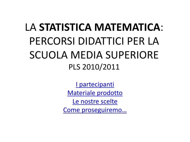 la statistica matematica percorsi didattici per la scuola media superiore pls 2010 2011