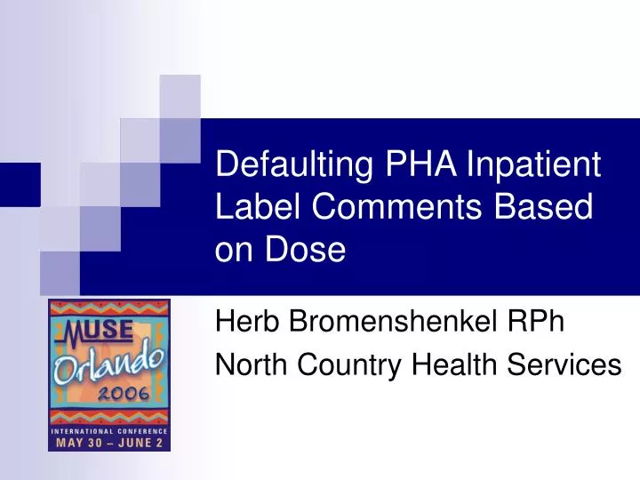 defaulting pha inpatient label comments based on dose