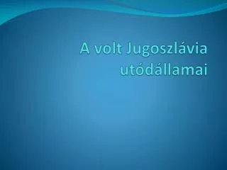 a volt jugoszl via ut d llamai