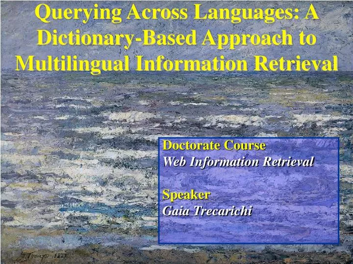 querying across languages a dictionary based approach to multilingual information retrieval