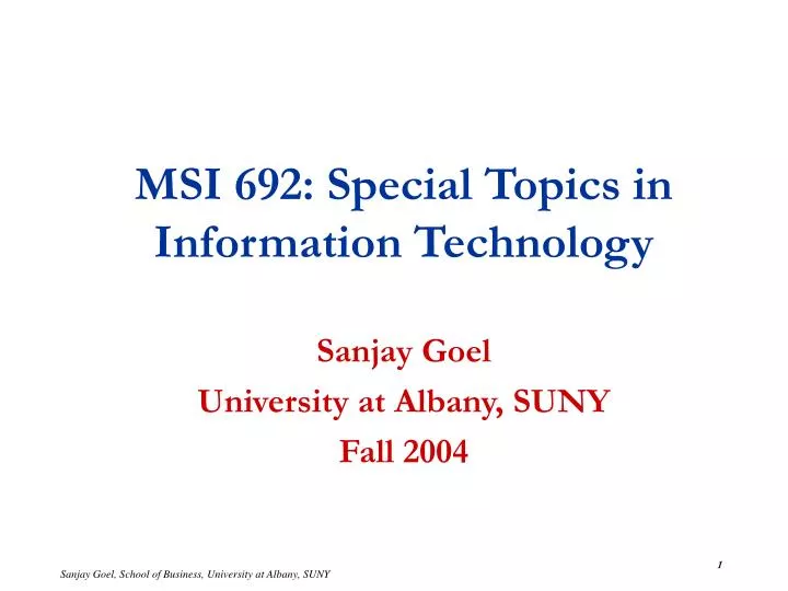msi 692 special topics in information technology sanjay goel university at albany suny fall 2004