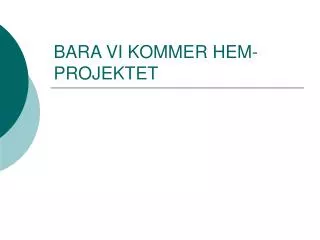 bara vi kommer hem projektet
