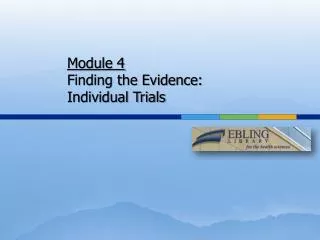 Module 4 Finding the Evidence: Individual Trials