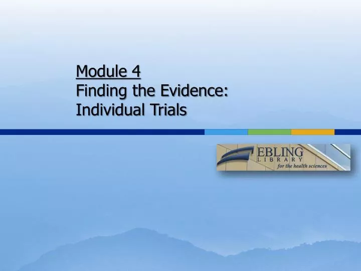 module 4 finding the evidence individual trials