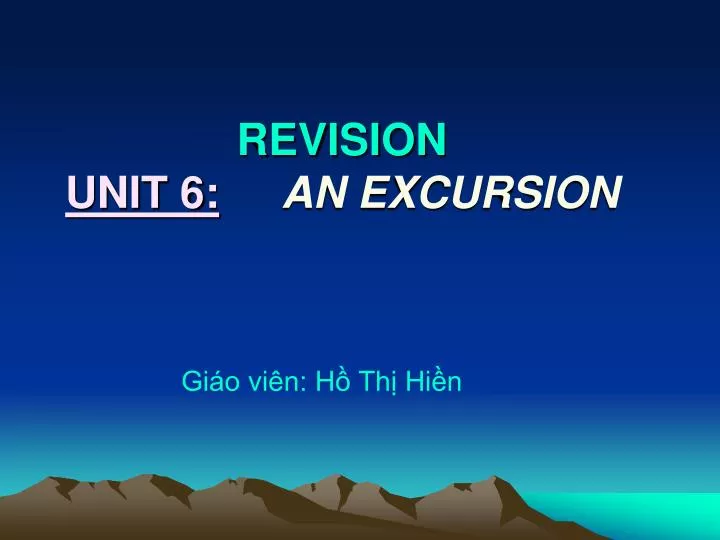 revision unit 6 an excursion