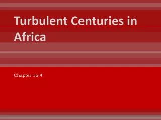 Turbulent Centuries in Africa