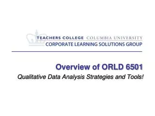 Overview of ORLD 6501 Qualitative Data Analysis Strategies and Tools!