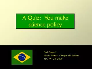 A Quiz: You make science policy