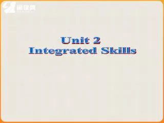 Unit 2 Integrated Skills
