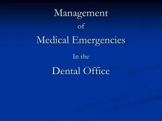 Management of Medical Emergencies In the Dental Office