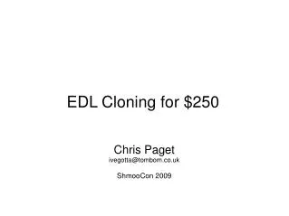 EDL Cloning for $250