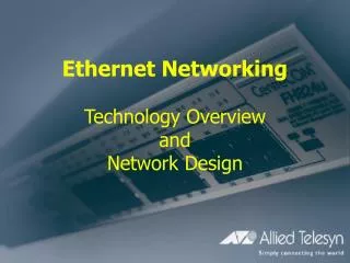 Ethernet Networking Technology Overview and Network Design