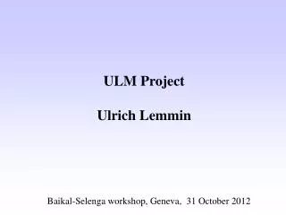 ULM Project Ulrich Lemmin