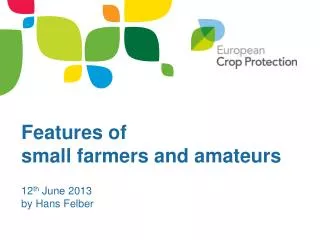 Features of small farmers and amateurs 12 th June 2013 by Hans Felber