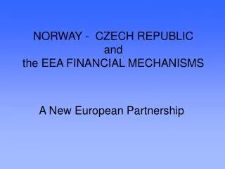 NORWAY - CZECH REPUBLIC and the EEA FINANCIAL MECHANISMS