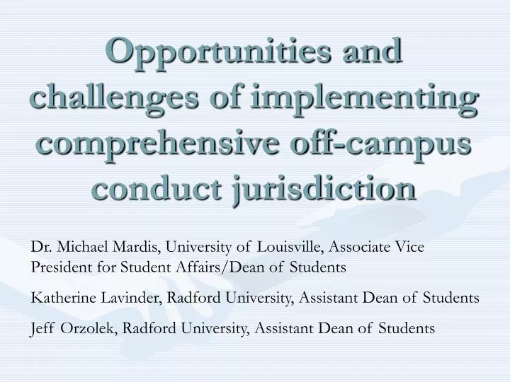 opportunities and challenges of implementing comprehensive off campus conduct jurisdiction
