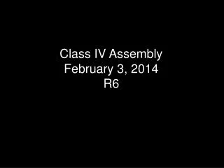 Class IV Assembly February 3, 2014 R6